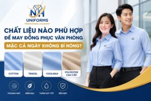 Chất Liệu Nào Phù Hợp Để May Đồng Phục Văn Phòng Mặc Cả Ngày Không Bí Nóng?