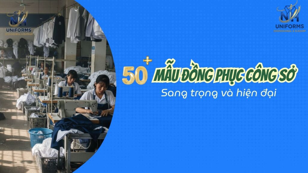 50+ Mẫu Đồng Phục Công Sở Sang Trọng Dành Cho Doanh Nghiệp Hiện Đại