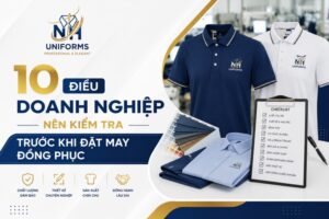 10 điều doanh nghiệp nên kiểm tra trước khi đặt may đồng phục